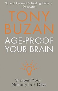 AGE-PROOF YOUR BRAIN: Sharpen Your Memory in 7 Days